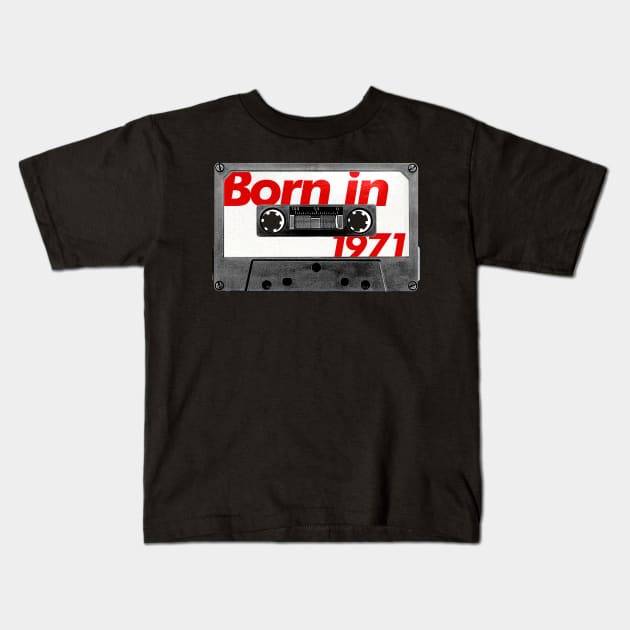 Born in 1971 ///// Retro Style Cassette Birthday Gift Design Kids T-Shirt by unknown_pleasures